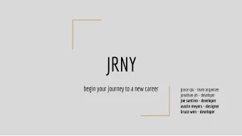 JRNY  begin your journey to a new career  grace qiu - team organizer  jonathan oh - developer  joe
