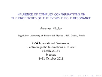 INFLUENCE OF COMPLEX CONFIGURATIONS ON  THE PROPERTIES OF THE PYGMY DIPOLE RESONANCE  Arsenyev
