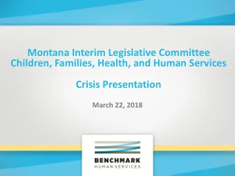Montana Interim Legislative Committee  Children, Families, Health, and Human Services  Crisis