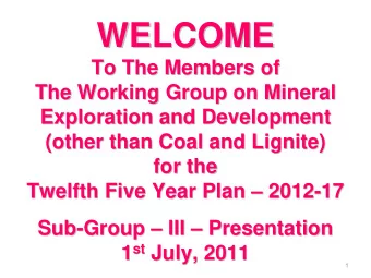 WELCOME  WELCOME  To The Members of  To The Members of  The Working Group on Mineral  The Working