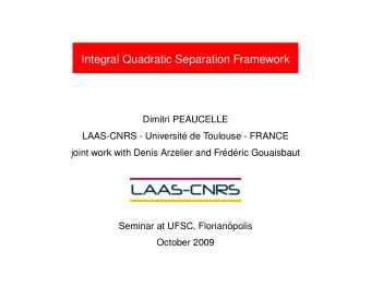 Integral Quadratic Separation Framework  Dimitri PEAUCELLE  LAAS-CNRS - Universit  e de Toulouse