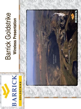 Barrick Goldstrike  Wireless Presentation  Fiber I nfrastructure  Wireless Goals  Provide access