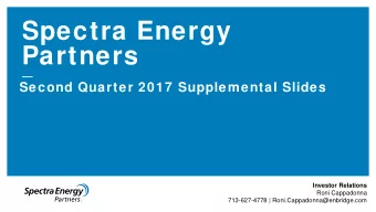 Spectra Energy  Partners  Second Quarter 2017 Supplemental Slides  Investor Relations  Roni