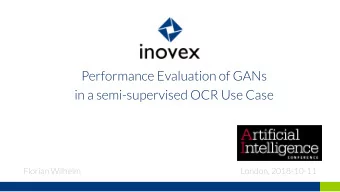 Performance Evaluation of GANs  in a semi-supervised OCR Use Case  Florian Wilhelm  London,