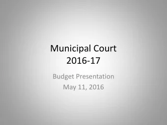 Municipal Court  2016-17  Budget Presentation  May 11, 2016  City of Independence, Missouri
