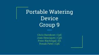 Portable Watering  Device  Group 9  Chris Havekost | CpE  Joan Henriquez | CpE  Peter Nachtigal |