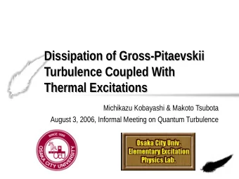 Dissipation of Gross-Pitaevskii  Dissipation of Gross-Pitaevskii  Turbulence Coupled With