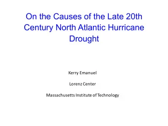 On the Causes of the Late 20th  Century North Atlantic Hurricane  Drought  Kerry Emanuel  Lorenz