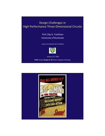 Design Challenges in High Performance Three  Dimensional Circuits Prof. Eby G. Friedman