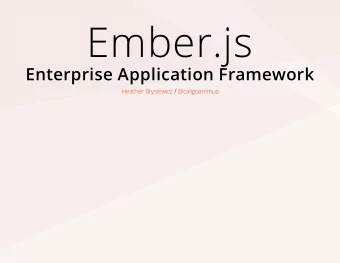 Ember.js  Enterprise Application Framework  Heather Brysiewicz @caligoanimus  /  Who is using