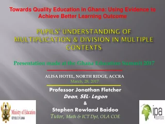 Dean, SEL- Legon  &amp;  Stephen Rowland Baidoo Tutor, Math &amp; ICT Dpt, OLA COE  Introduction