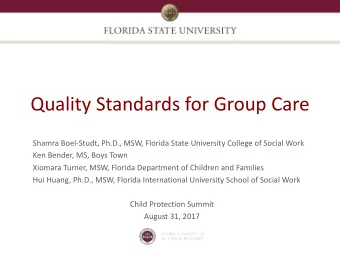 Quality Standards for Group Care  Shamra Boel-Studt, Ph.D., MSW, Florida State University College