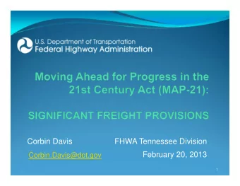 Corbin Davis  FHWA Tennessee Division  February 20, 2013  Corbin.Davis@dot.gov  1  Presentation