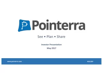 See  Plan  Share  Investor Presentation  May 2017  www.pointerra.com  ASX:3DP  The