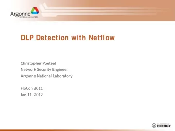 DLP Detection with Netflow  Christopher Poetzel  Network Security Engineer  Argonne National