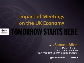Impact of Meetings  on the UK Economy with Samme Allen ,  Head of Sales, Barbican  Vice Chair of