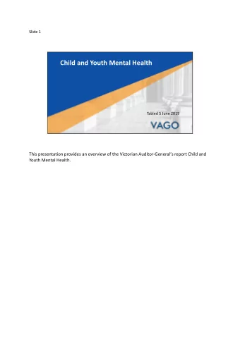 Child and Youth Mental Health  Tabled 5 June 2019  This presentation provides an overview of the