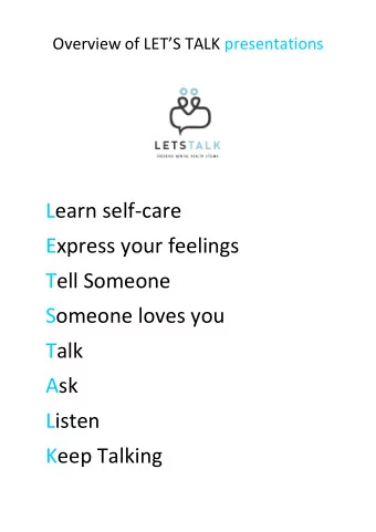 Learn self-care  Express your feelings  Tell Someone  Someone loves you  Talk  Ask  Listen  Keep