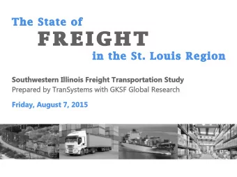 F R E I G H T  in the St. Louis Region  Southwestern Illinois Freight Transportation Study