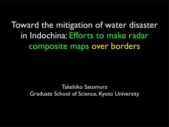 Toward the mitigation of water disaster  in Indochina: Efforts to make radar  composite maps over