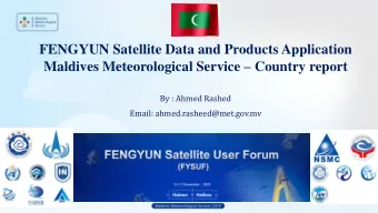 FENGYUN Satellite Data and Products Application Maldives Meteorological Service  Country report