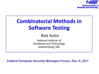 NIST Combinatorial Testing project    Goals  reduce testing cost, improve cost-benefit ratio