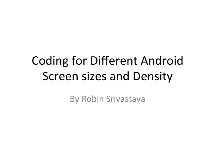 coding for different android screen sizes and density