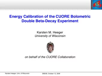 Energy Calibration of the CUORE Bolometric Double Beta-Decay Experiment  Karsten M. Heeger