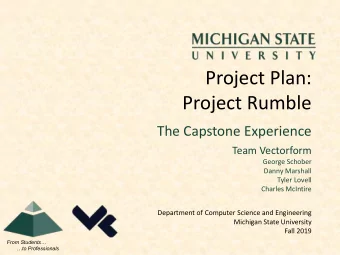 Project Plan:  Project Rumble  The Capstone Experience  Team Vectorform  George Schober  Danny