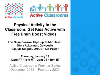 Physical Activity in the  Classroom: Get Kids Active with  Free Brain Boost Videos  Lori Rose