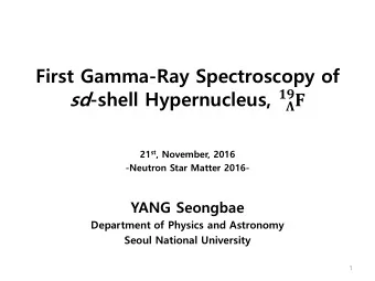 First Gamma-Ray Spectroscopy of sd -shell Hypernucleus,    21 st , November, 2016