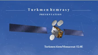 u r k m  n  h e m r a s y P R E S E N  A T I O N  TurkmenAlem/Monacosat 52.0E  A b o u t u s