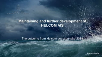 Maintaining and further development of  HELCOM AIS  The outcome from Helcom questionnaire 2019