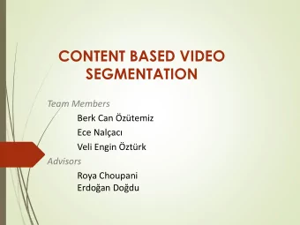 SEGMENTATION  Team Members  Berk Can ztemiz Ece Nalac  Veli Engin ztrk Advisors  Roya