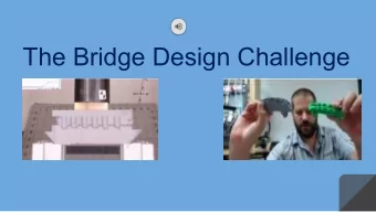 The Bridge Design Challenge  Our 3D Printing Group  Printer / Materials  Here are some  of the