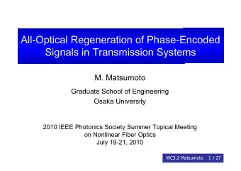 All-Optical Regeneration of Phase-Encoded  Signals in Transmission Systems  M. Matsumoto  Graduate