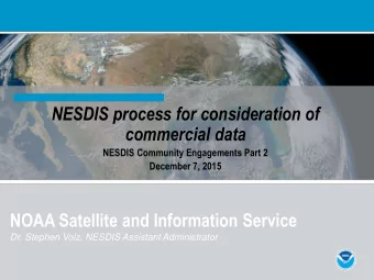 NOAA Satellite and Information Service  Dr. Stephen Volz, NESDIS Assistant Administrator  Welcome!