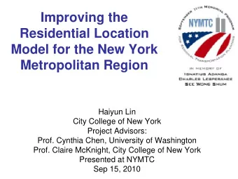 Improving the  Residential Location  Model for the New York  Metropolitan Region  Haiyun Lin  City