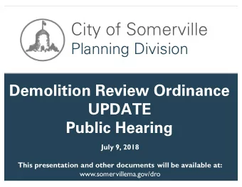 City of Somerville  Zoning Amendment  Planning Division  Demolition Review Ordinance  UPDATE
