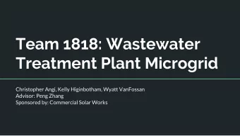 Team 1818: Wastewater  Treatment Plant Microgrid  Christopher Angi, Kelly Higinbotham, Wyatt