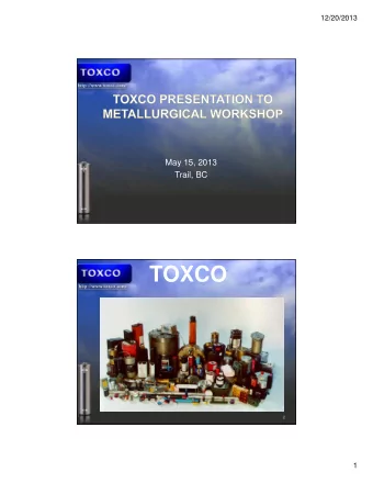 TOXCO  2  1  12/20/2013  Introduction to Toxco  Established in 1993 in Trail , BC,  Canada