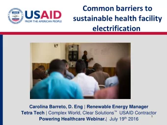 Common barriers to  sustainable health facility  electrification Carolina Barreto, D. Eng |