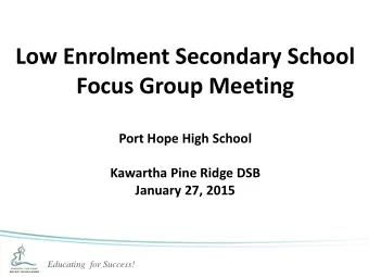 Focus Group Meeting  Port Hope High School  Kawartha Pine Ridge DSB  January 27, 2015  Educating