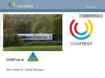 DSBFirst at  Bjrn Nettervik -Safety Manager.  1  SAFETYFirst  Presentation outline  History