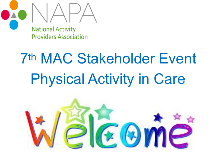 7 th mac stakeholder event physical activity in care what