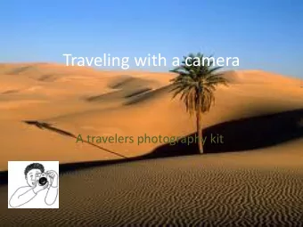 Traveling with a camera  A travelers photography kit.  Samuel Bradley  TIP 1  The first and most