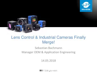 Lens Control &amp; Industrial Cameras Finally  Merge!  Sebastian Bachmann  Manager OEM &amp;