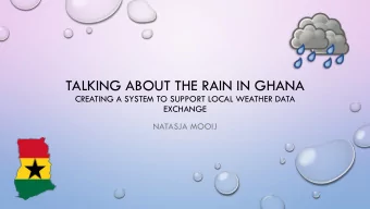 TALKING ABOUT THE RAIN IN GHANA  CREATING A SYSTEM TO SUPPORT LOCAL WEATHER DATA  EXCHANGE  NATASJA