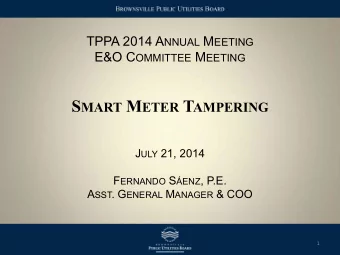 S MART M ETER T AMPERING J ULY 21, 2014 F ERNANDO S ENZ , P.E. A SST . G ENERAL M ANAGER &amp;