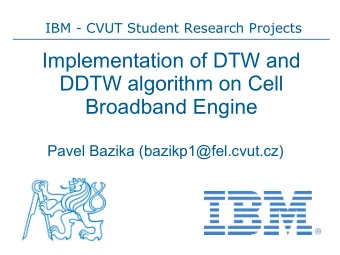 Implementation of DTW and  DDTW algorithm on Cell  Broadband Engine  Pavel Bazika